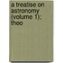 A Treatise On Astronomy (Volume 1); Theo