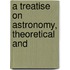 A Treatise On Astronomy, Theoretical And