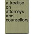 A Treatise On Attorneys And Counsellors