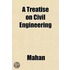 A Treatise On Civil Engineering