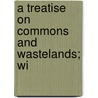 A Treatise On Commons And Wastelands; Wi by Charles Isaac Elton