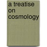 A Treatise On Cosmology door Herbert Nichols