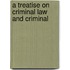 A Treatise On Criminal Law And Criminal