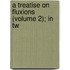A Treatise On Fluxions (Volume 2); In Tw