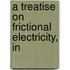 A Treatise On Frictional Electricity, In
