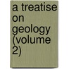 A Treatise On Geology (Volume 2) by John Phillips