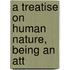 A Treatise On Human Nature, Being An Att