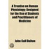 A Treatise On Human Physiology; Designed