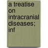 A Treatise On Intracranial Diseases; Inf door Charles Porter Hart