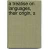 A Treatise On Languages, Their Origin, S door Alfred Jenour