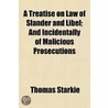 A Treatise On Law Of Slander And Libel; by Thomas Starkie