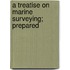 A Treatise On Marine Surveying; Prepared
