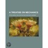 A Treatise On Mechanics (Volume 1)