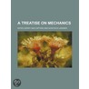 A Treatise On Mechanics (Volume 1) door Kater