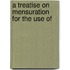 A Treatise On Mensuration For The Use Of