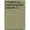 A Treatise On Metamorphism (Volume 1) by Charles Richard Van Hise
