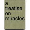 A Treatise On Miracles by Abraham Le Moine
