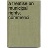 A Treatise On Municipal Rights; Commenci by William Payne