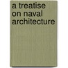 A Treatise On Naval Architecture by Richard Worsam Meade
