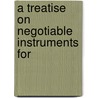 A Treatise On Negotiable Instruments For by Selover