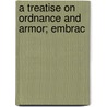 A Treatise On Ordnance And Armor; Embrac door Alexander Lyman Holley