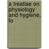 A Treatise On Physiology And Hygiene, Fo door Hutchison