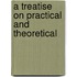 A Treatise On Practical And Theoretical