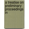 A Treatise On Preliminary Proceedings In door E.T. Roe