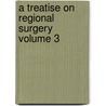 A Treatise On Regional Surgery  Volume 3 door John Fairbairn Binnie