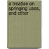 A Treatise On Springing Uses, And Other