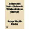 A Treatise On Statics (Volume 1); With A by George Minchin Minchin