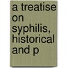 A Treatise On Syphilis, Historical And P by Lancereaux