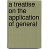 A Treatise On The Application Of General by Ronald Watson Dr.