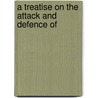 A Treatise On The Attack And Defence Of door C. Malortie De Martemont