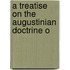 A Treatise On The Augustinian Doctrine O