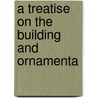 A Treatise On The Building And Ornamenta by Edward Hull