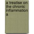 A Treatise On The Chronic Inflammation A