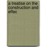 A Treatise On The Construction And Effec door Henry Hardcastle