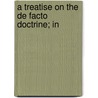 A Treatise On The De Facto Doctrine; In door Albert Constantineau