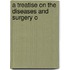 A Treatise On The Diseases And Surgery O