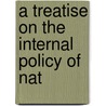 A Treatise On The Internal Policy Of Nat door Treatise