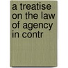 A Treatise On The Law Of Agency In Contr door George Louis Reinhard