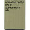 A Treatise On The Law Of Assessments; Wh door D.W. Welty