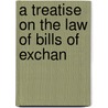 A Treatise On The Law Of Bills Of Exchan door William Glen