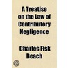 A Treatise On The Law Of Contributory Ne door Jr. Charles Fisk Beach
