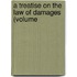 A Treatise On The Law Of Damages (Volume