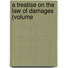 A Treatise On The Law Of Damages (Volume door Peter Sutherland