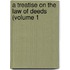 A Treatise On The Law Of Deeds (Volume 1