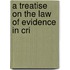 A Treatise On The Law Of Evidence In Cri