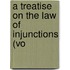 A Treatise On The Law Of Injunctions (Vo